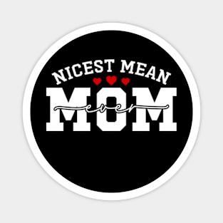 Nicest Mean Mom Ever Funny Meanest Mom Magnet